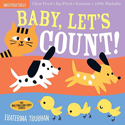 Indestructibles: Baby, Let's Count!: Chew Proof · Rip Proof · Nontoxic · 100% Washable Book for Babies, Safe to Chew